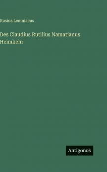 Des Claudius Rutilius Namatianus Heimkehr