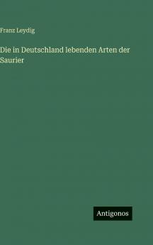 Die in Deutschland lebenden Arten der Saurier