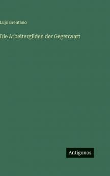 Die Arbeitergilden der Gegenwart