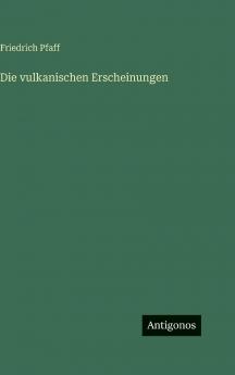 Die vulkanischen Erscheinungen