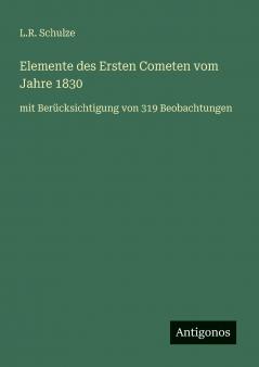 Elemente des Ersten Cometen vom Jahre 1830