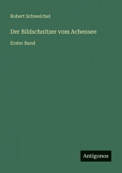 Der Bildschnitzer vom Achensee