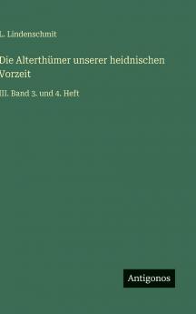 Die Alterthümer unserer heidnischen Vorzeit