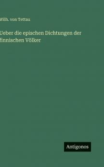 Ueber die epischen Dichtungen der finnischen Völker