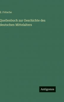 Quellenbuch zur Geschichte des deutschen Mittelalters