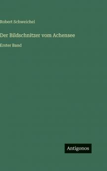 Der Bildschnitzer vom Achensee