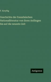 Geschichte der französischen Nationalliteratur von ihren Anfängen bis auf die neueste Zeit