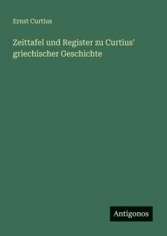 Zeittafel und Register zu Curtius' griechischer Geschichte