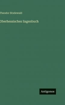 Oberhessisches Sagenbuch