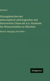 Sitzungsberichte der philosophisch-philologischen und historischen Classe der k.b. Akademie der Wissenschaften zu München