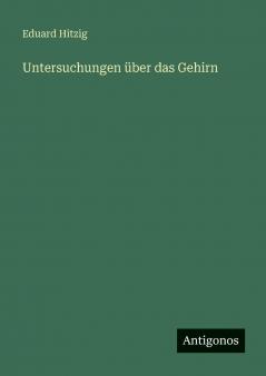 Untersuchungen über das Gehirn