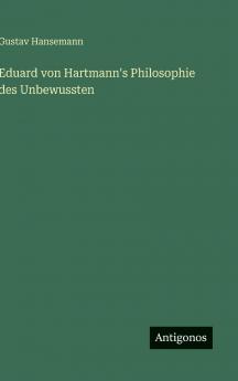 Eduard von Hartmann's Philosophie des Unbewussten