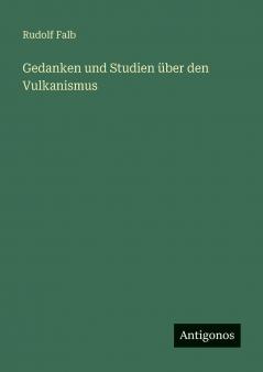 Gedanken und Studien über den Vulkanismus
