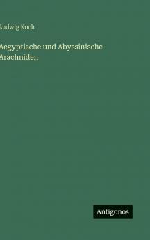 Aegyptische und Abyssinische Arachniden