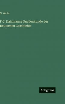F.C. Dahlmanns Quellenkunde der Deutschen Geschichte