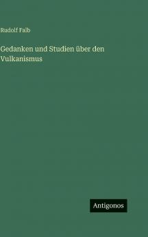 Gedanken und Studien über den Vulkanismus