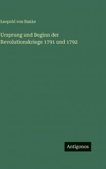 Ursprung und Beginn der Revolutionskriege 1791 und 1792