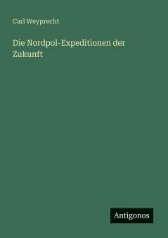 Die Nordpol-Expeditionen der Zukunft