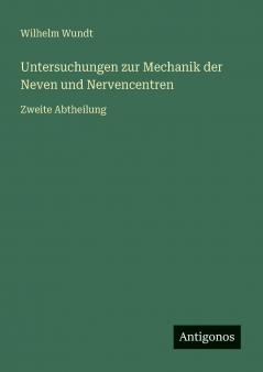 Untersuchungen zur Mechanik der Neven und Nervencentren