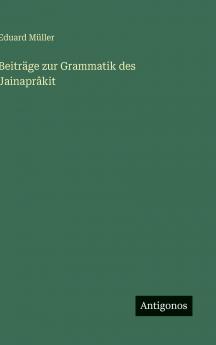 Beiträge zur Grammatik des Jainaprâkit
