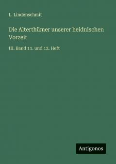 Die Alterthümer unserer heidnischen Vorzeit