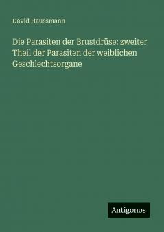 Die Parasiten der Brustdrüse