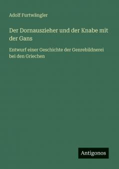 Der Dornauszieher und der Knabe mit der Gans