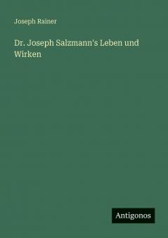 Dr. Joseph Salzmann's Leben und Wirken