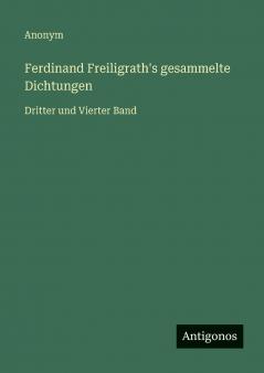 Ferdinand Freiligrath's gesammelte Dichtungen