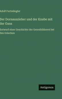 Der Dornauszieher und der Knabe mit der Gans