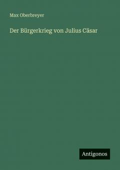 Der Bürgerkrieg von Julius Cäsar