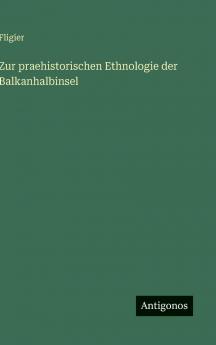 Zur praehistorischen Ethnologie der Balkanhalbinsel