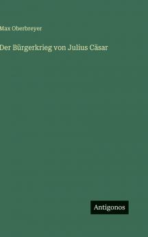 Der Bürgerkrieg von Julius Cäsar
