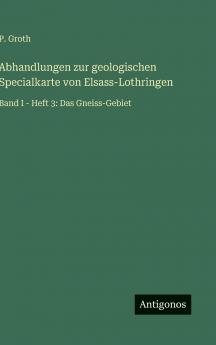 Abhandlungen zur geologischen Specialkarte von Elsass-Lothringen