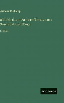 Widukind der Sachsenführer nach Geschichte und Sage