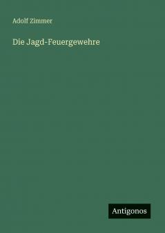 Die Jagd-Feuergewehre