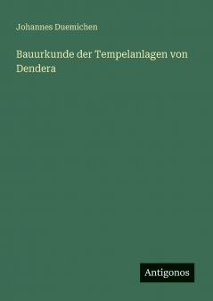 Bauurkunde der Tempelanlagen von Dendera