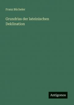 Grundriss der lateinischen Deklination