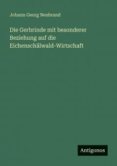 Die Gerbrinde mit besonderer Beziehung auf die Eichenschälwald-Wirtschaft