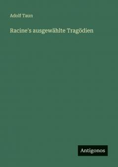 Racine's ausgewählte Tragödien