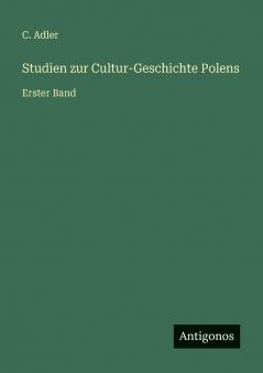 Studien zur Cultur-Geschichte Polens