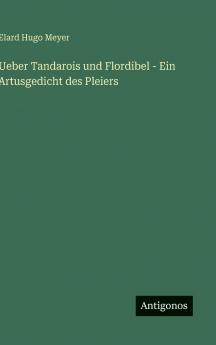 Ueber Tandarois und Flordibel - Ein Artusgedicht des Pleiers