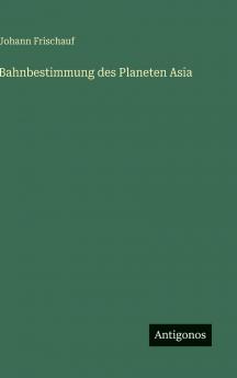 Bahnbestimmung des Planeten Asia
