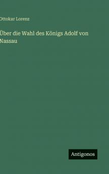 Über die Wahl des Königs Adolf von Nassau