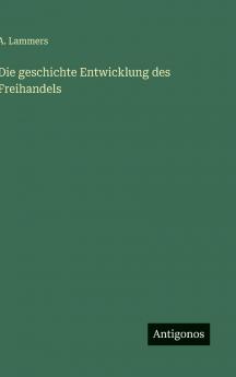 Die geschichte Entwicklung des Freihandels