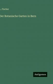Der Botanische Garten in Bern