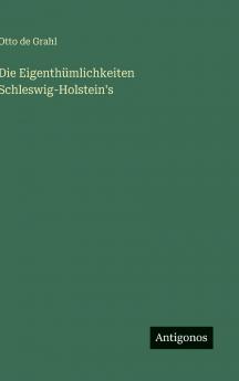 Die Eigenthümlichkeiten Schleswig-Holstein's
