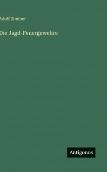 Die Jagd-Feuergewehre