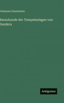 Bauurkunde der Tempelanlagen von Dendera