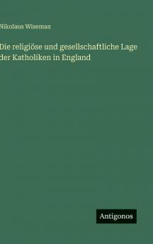 Die religiöse und gesellschaftliche Lage der Katholiken in England